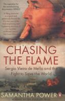 Chasing The Flame: Sergio Vieira de Mello and the Fight to Save the World 0143114859 Book Cover