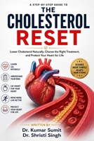 THE CHOLESTEROL RESET: Your Step-by-Step Guide to Lowering Cholesterol Naturally, Choosing the Right Treatment, and Protecting Your Heart for Life (Doctor Clinical Series) B0H7LM3G1J Book Cover
