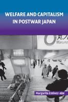 Welfare and Capitalism in Postwar Japan: Party, Bureaucracy, and Business (Cambridge Studies in Comparative Politics) 0521722217 Book Cover