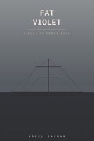 Fat Violet: A Play in Three Acts B0GSVNZVWN Book Cover