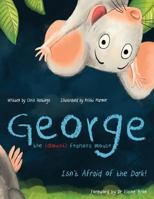 George the (Almost) Fearless Mouse: Isn't Afraid of the Dark 0995689717 Book Cover
