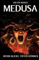 Medusa - Wenn Blicke töten können: Das Vermächtnis einer der faszinierendsten Figuren der griechischen Mythologie (German Edition) 3384334752 Book Cover