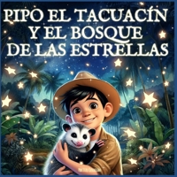 PIPO EL TACUACÍN Y EL BOSQUE DE LAS ESTRELLAS (Spanish Edition) B0FL1BP9J3 Book Cover