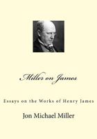 Miller on James: Essays on the Works of Henry James 1974080218 Book Cover