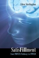 SatisFillment: Your PROVEN Pathway to POWER 1432761048 Book Cover
