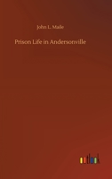 Prison Life in Andersonville 3752416300 Book Cover