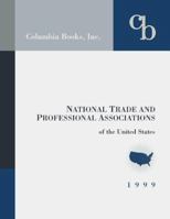 National Trade and Professional Associations of the United States 1999 (National Trade and Professional Associations, 34th ed) 1880873338 Book Cover