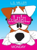 Lulu, Are You Going to Sleep All Day?: Monday 1989049028 Book Cover