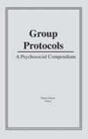 Group Protocols: A Psychosocial Compendium: A Psychosocial Compendium 1138881821 Book Cover