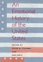 An Emotional History of the U.S (The History of Emotions Series) 0814780881 Book Cover