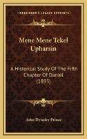 Mene Mene Tekel Upharsin, an Historical Study of the Fifth Chapter of Daniel 101873757X Book Cover