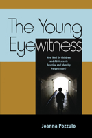 The Young Eyewitness: How Well Do Children and Adolescents Describe and Identify Perpetrators? 143382292X Book Cover