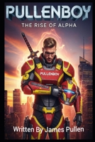 Pullenboy: The Rise Of Alpha B0FNRM2G7V Book Cover