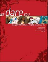 We Dare You: Scrapbook Challenges About Real Life 1599630133 Book Cover