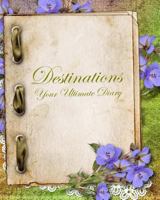 Destinations, your ultimate Diary: Summer 2014 1493544861 Book Cover