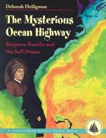 The mysterious ocean highway : Benjamin Franklin and the Gulf Stream 0739800132 Book Cover