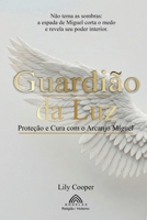 Guardião da Luz: Proteção e Cura com o Arcanjo Miguel (Portuguese Edition) 6599810810 Book Cover