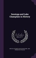 Saratoga and Lake Champlain in history 1359638245 Book Cover