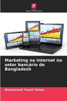 Marketing na Internet no setor bancário de Bangladesh (Portuguese Edition) 6202326425 Book Cover