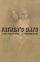 Father's Days: A True Story of Incest 1478158689 Book Cover