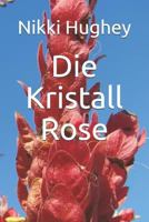 Die Kristall Rose 1797638521 Book Cover