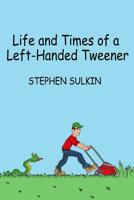 Life and Times of a Left-Handed Tweener 1097464253 Book Cover