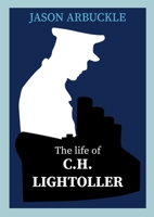 Titanic: The Life of C.H. Lightoller 1470920204 Book Cover