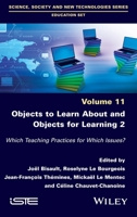Objects to Learn about and Objects for Learning 2: Which Teaching Practices for Which Issues? 178630774X Book Cover