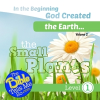 In the Beginning God Created the Earth - The Small Plants 1948940248 Book Cover