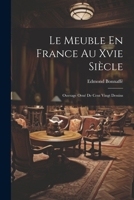 Le Meuble En France Au Xvie Siècle: Ouvrage Orné De Cent Vingt Dessins 1021723185 Book Cover