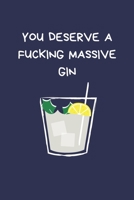 You Deserve a Fucking Massive Gin: Fun Gift For Women: Rude Lined Paperback Journal / Notebook 1675848963 Book Cover