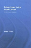 Prison Labor in the United States: An Economic Analysis 0415961548 Book Cover