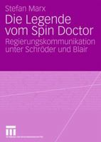 Die Legende Vom Spin Doctor: Regierungskommunikation Unter Schröder Und Blair 3531159747 Book Cover