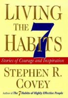 Living the 7 Habits: Stories of Courage and Inspiration 0684846640 Book Cover