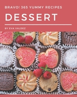 Bravo! 365 Yummy Dessert Recipes: A Yummy Dessert Cookbook from the Heart! B08HRZSY6Y Book Cover