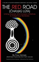 The Red Road (Čhaŋk� L�ta): Linking Diversity and Inclusion Initiatives to Indigenous Worldview (hc) 1648020801 Book Cover