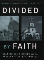 Divided by Faith: Evangelical Religion and the Problem of Race in America 0195147073 Book Cover