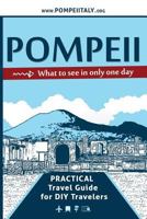Pompeii, what to see in only one day: Practical Travel Guide for DIY travelers 1981465677 Book Cover