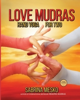 Love Mudras: Hand Yoga for Two 0692045309 Book Cover