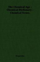 The Chemical Age - Chemical Dictionary - Chemical Terms. 1406757586 Book Cover