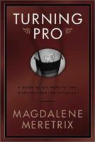 Turning Pro: A Guide to Sex Work for the Ambitious and the Intrigued 1890159301 Book Cover