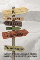 A Writer's Guide to Wizzley: Learn how to make a living writing about what you love 1484088034 Book Cover