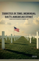 Tributes in time: Memorial Day's American Story B0F8FVWCZY Book Cover