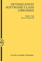 Optimization Software Class Libraries (Operations Research/Computer Science Interfaces Series)