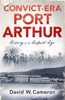 Convict-era Port Arthur : Misery of the deepest dye 0143795104 Book Cover