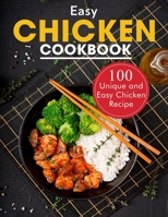 Easy Chicken Cookbook: 100 Unique and Easy Chicken Recipes B098L1MQBH Book Cover