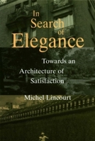 In Search of Elegance: Towards an Architecture of Satisfaction 0773517537 Book Cover