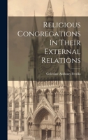 Religious Congregations In Their External Relations 1021872474 Book Cover