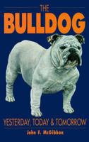 The Bulldog: Yesterday, Today and Tomorrow 0876050704 Book Cover