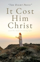 THE RIGHT PRICE It Cost Him Christ 1662855931 Book Cover